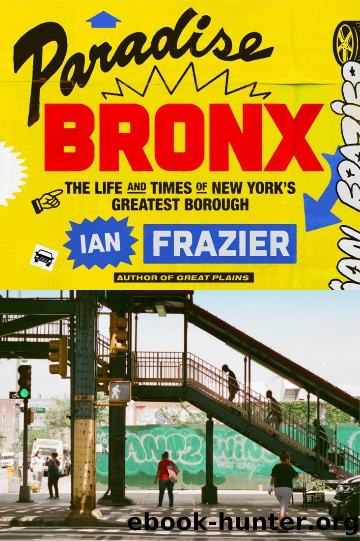 Paradise Bronx: The Life and Times of New York's Greatest Borough by Ian Frazier