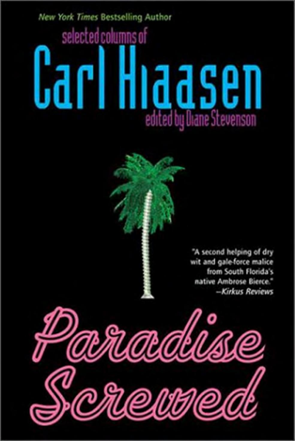 Paradise Screwed by Selected Columns of Carl Hiaasen