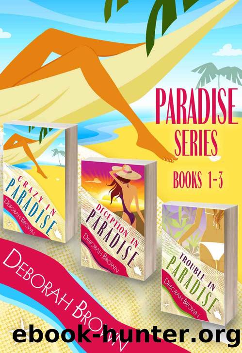 Paradise Series: Paradise Series: 1,2,3 Crazy in Paradise, Deception in Paradise, Trouble in Paradise Box Set by Deborah Brown