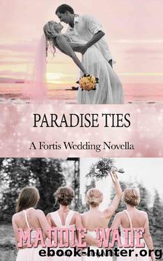 Paradise Ties: A Fortis Security Novel Book 8.5 (A Fortis Security Series) by Maddie Wade