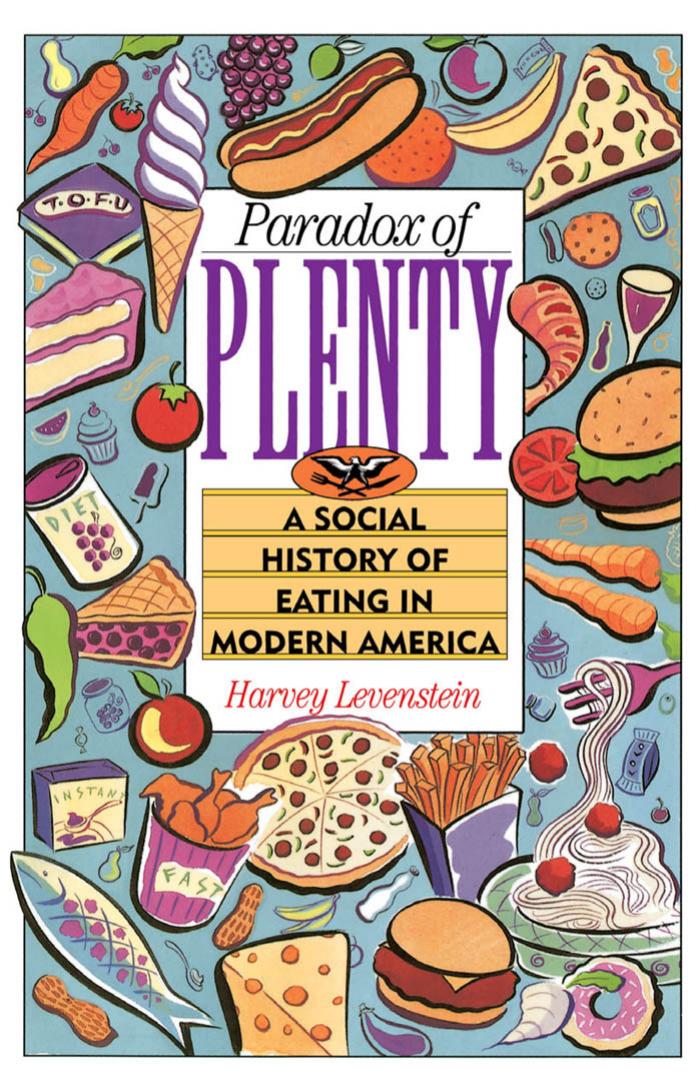 Paradox of Plenty: A Social History of Eating in Modern America by Harvey Levenstein
