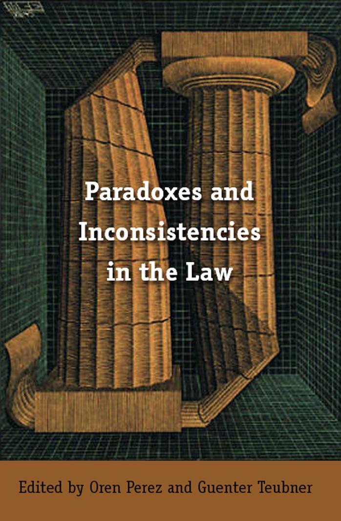 Paradoxes And Inconsistencies in the Law by Oren Perez Gunther Teubner