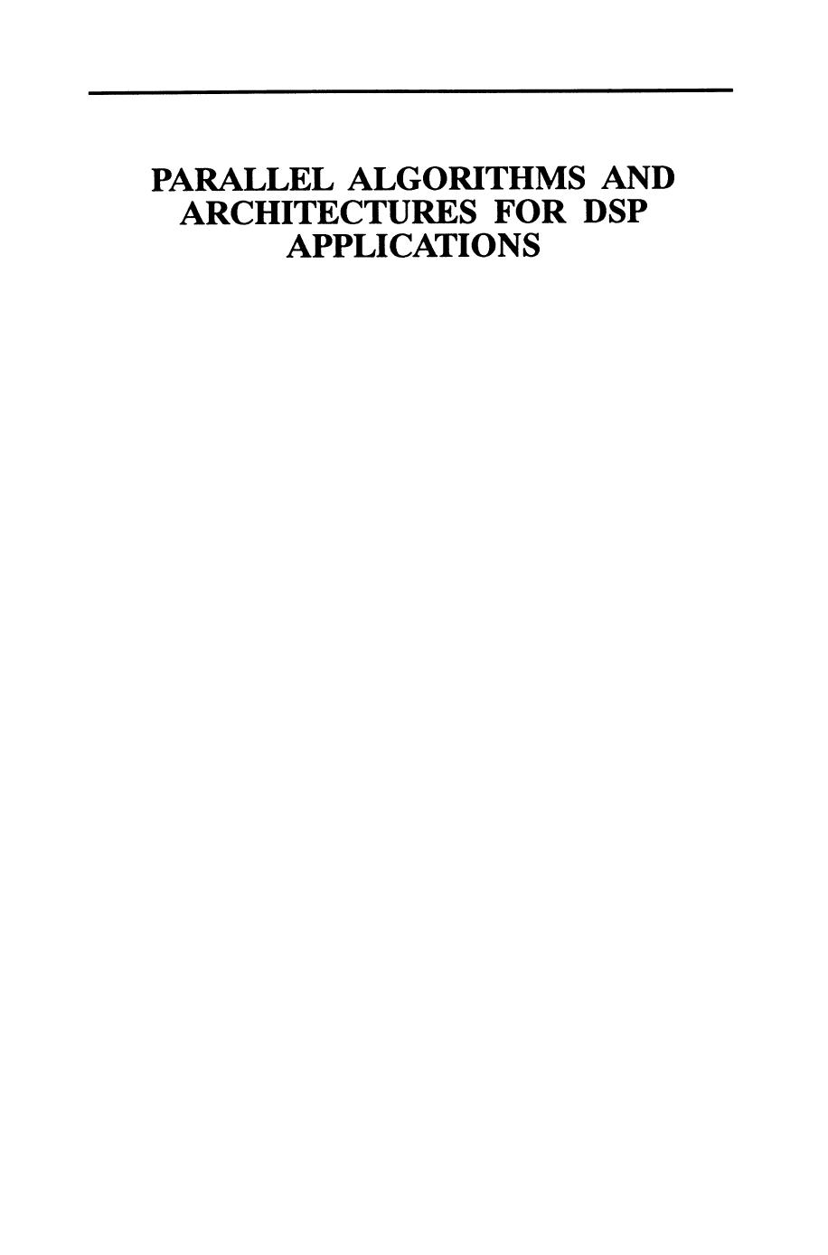 Parallel Algorithms and Architectures for DSP Applications by M. Sarrafzadeh A. K. Katsaggelos (auth.) Magdy A. Bayoumi (eds.)