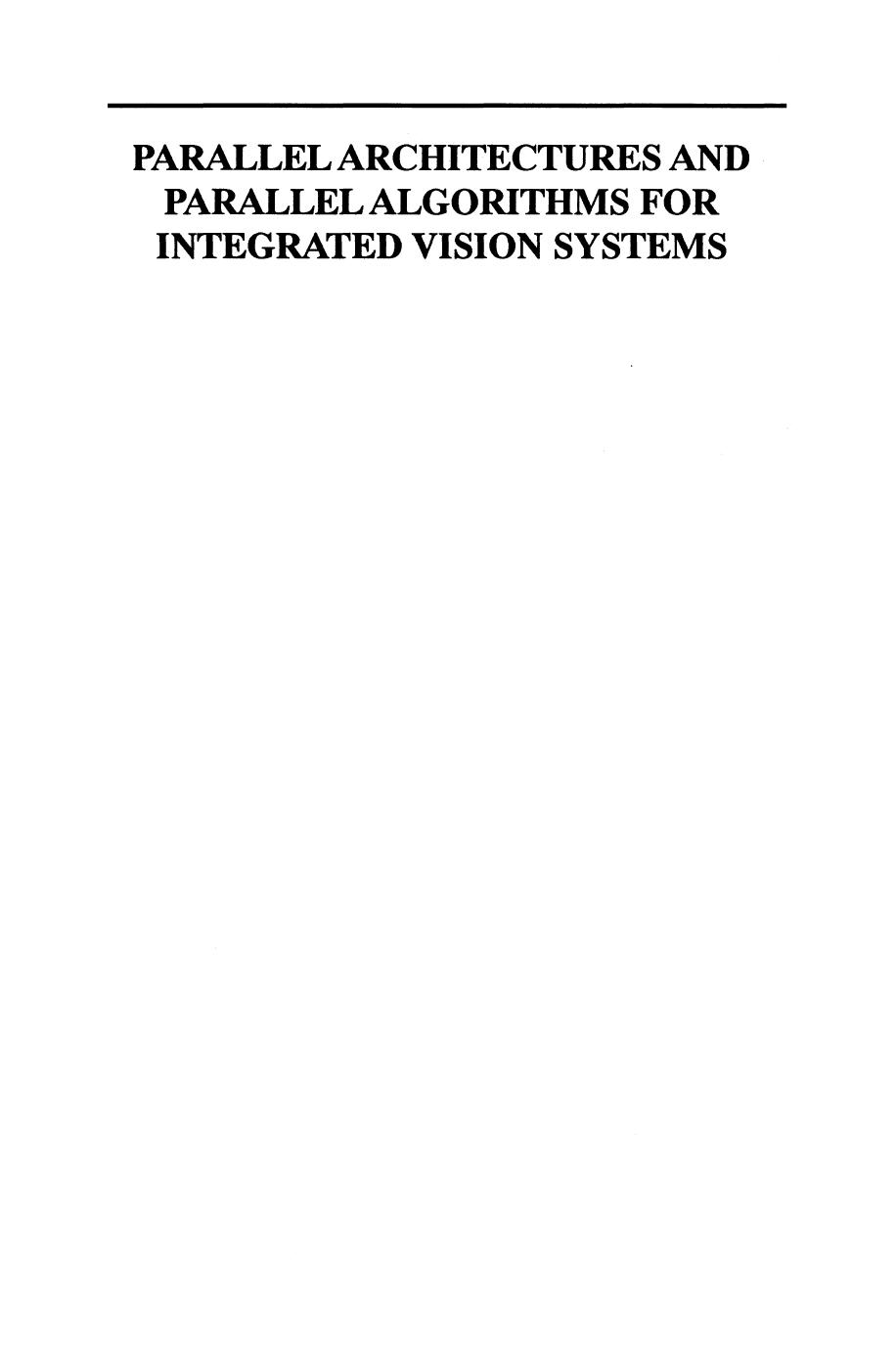 Parallel Architectures and Parallel Algorithms for Integrated Vision Systems by Alok N. Choudhary Janak H. Patel (auth.)