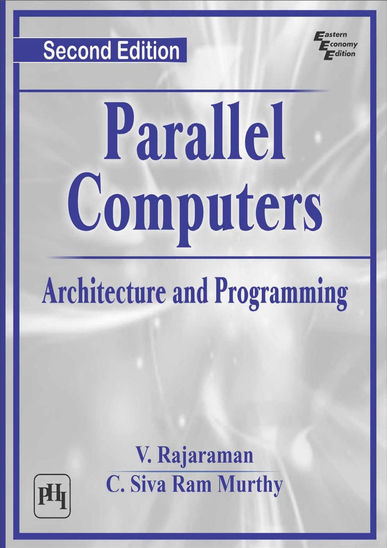 Parallel Computers: Architecture and Programming, 2nd Edition by V. Rajaraman C. Siva Ram Murthy