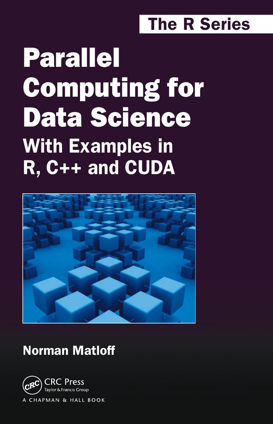 Parallel Computing for Data Science With Examples in R, C++ and CUDA: The R Series by Unknown
