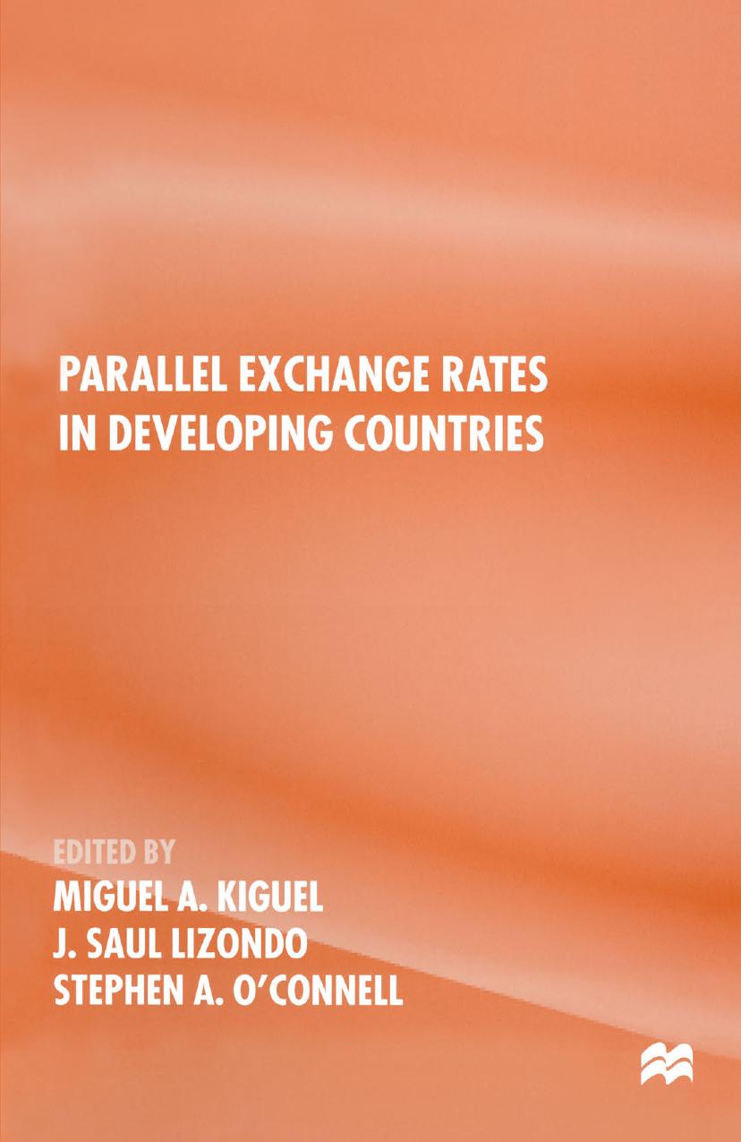Parallel Exchange Rates in Developing Countries by Miguel A. Kiguel J. Saul Lizondo Stephen A. O’Connell (eds.)