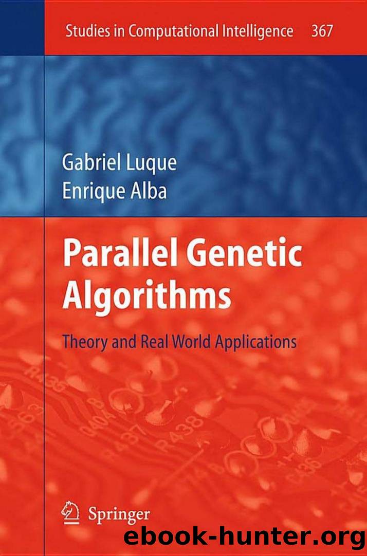 Parallel Genetic Algorithms: Theory and Real World Applications (Studies in Computational Intelligence, 367) by Gabriel Luque Enrique Alba