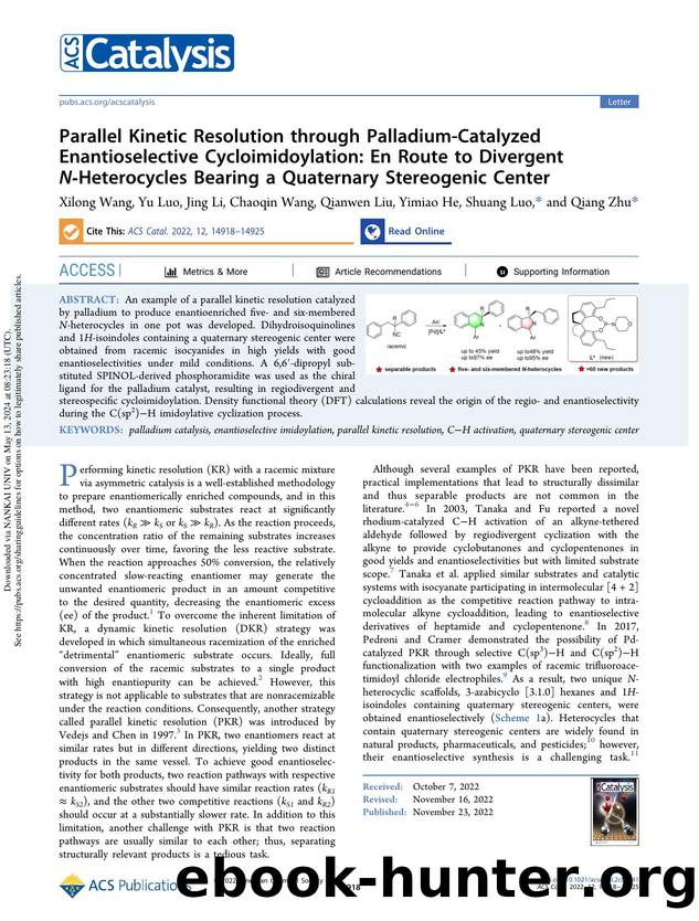 Parallel Kinetic Resolution through Palladium-Catalyzed Enantioselective Cycloimidoylation: En Route to Divergent N-Heterocycles Bearing a Quaternary Stereogenic Center by Xilong Wang Yu Luo Jing Li Chaoqin Wang Qianwen Liu Yimiao He Shuang Luo & Qiang Zhu