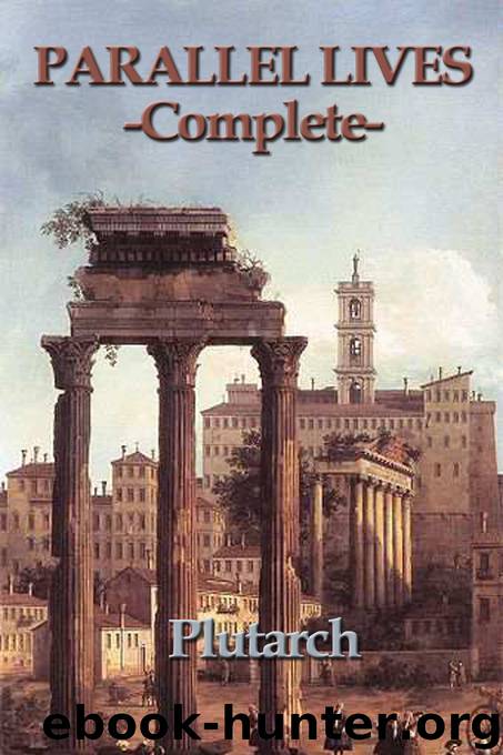 Parallel Lives--Complete by Plutarch