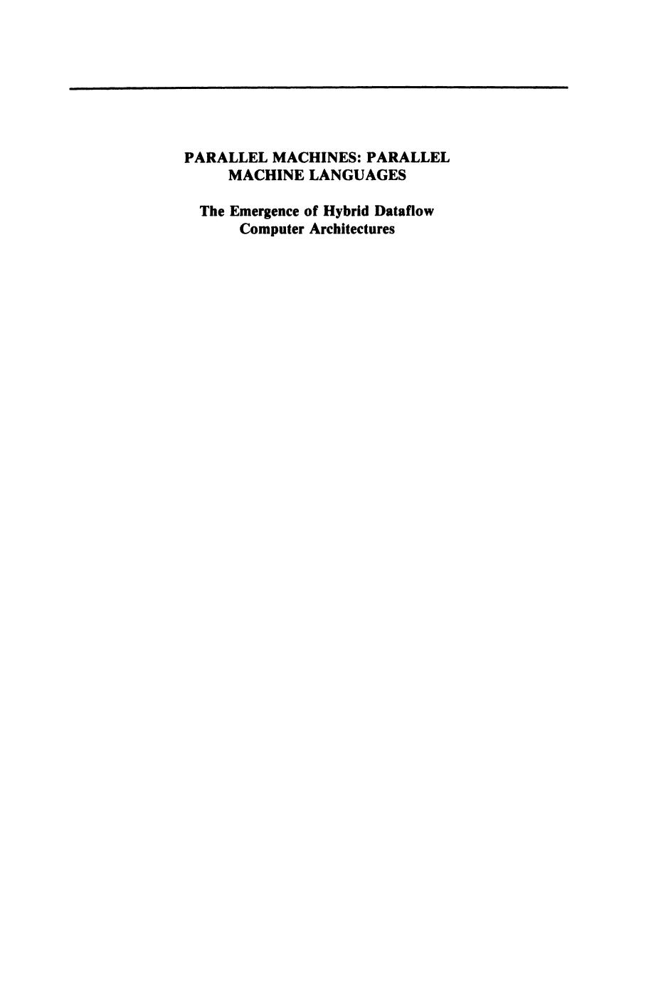 Parallel Machines: Parallel Machine Languages: The Emergence of Hybrid Dataflow Computer Architectures by Robert A. Iannucci (auth.)