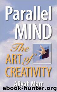 Parallel Mind, the Art of Creativity by Aliyah Marr