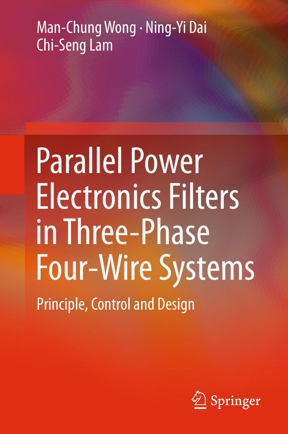 Parallel Power Electronics Filters in Three-Phase Four-Wire Systems: Principle, Control and Design by Unknow