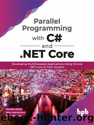 Parallel Programming with C# and .NET Core: Developing Multithreaded Applications Using C# and .NET Core 3.1 from Scratch by unknow
