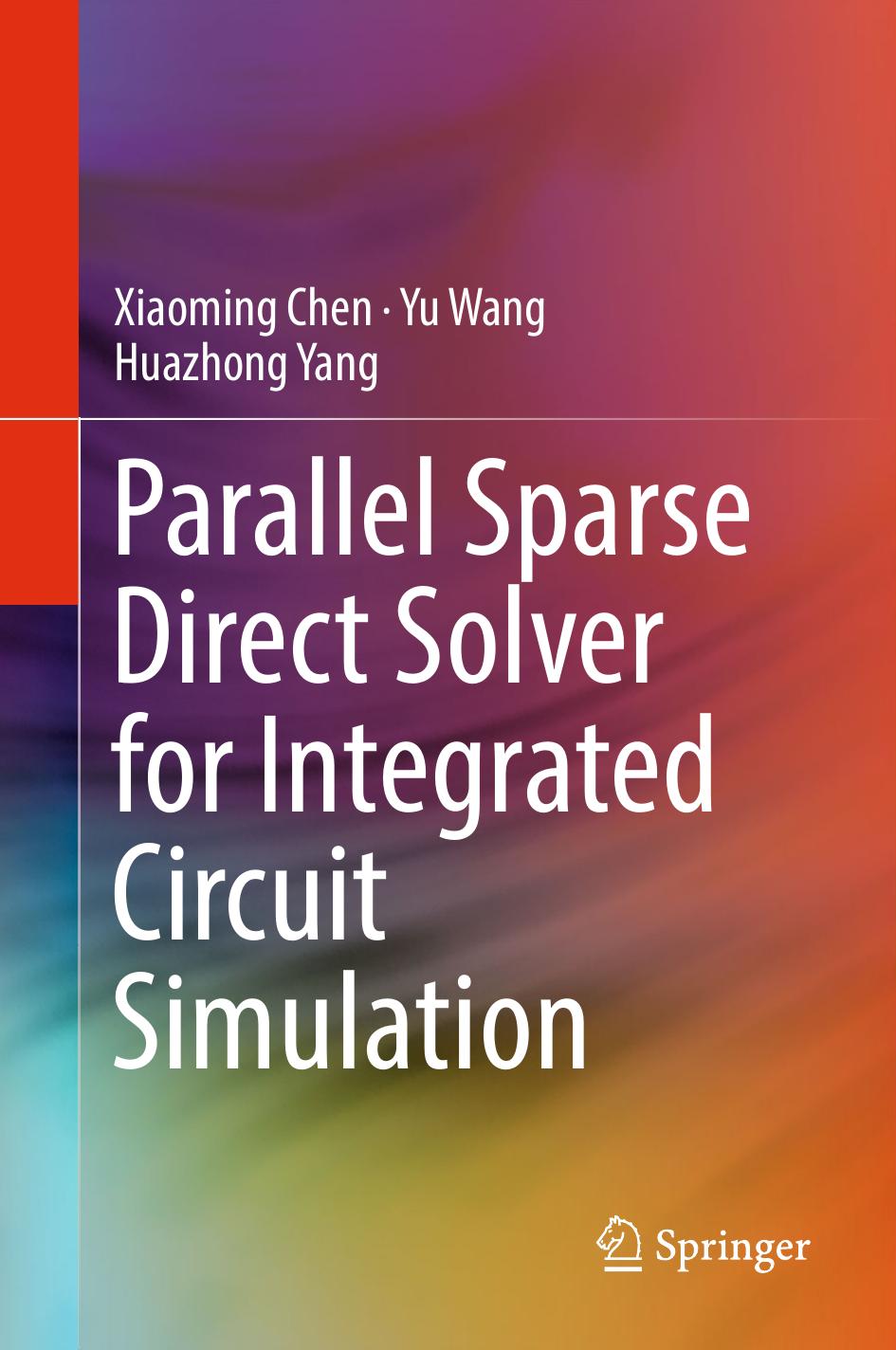 Parallel Sparse Direct Solver for Integrated Circuit Simulation by Xiaoming Chen Yu Wang Huazhong Yang (auth.)