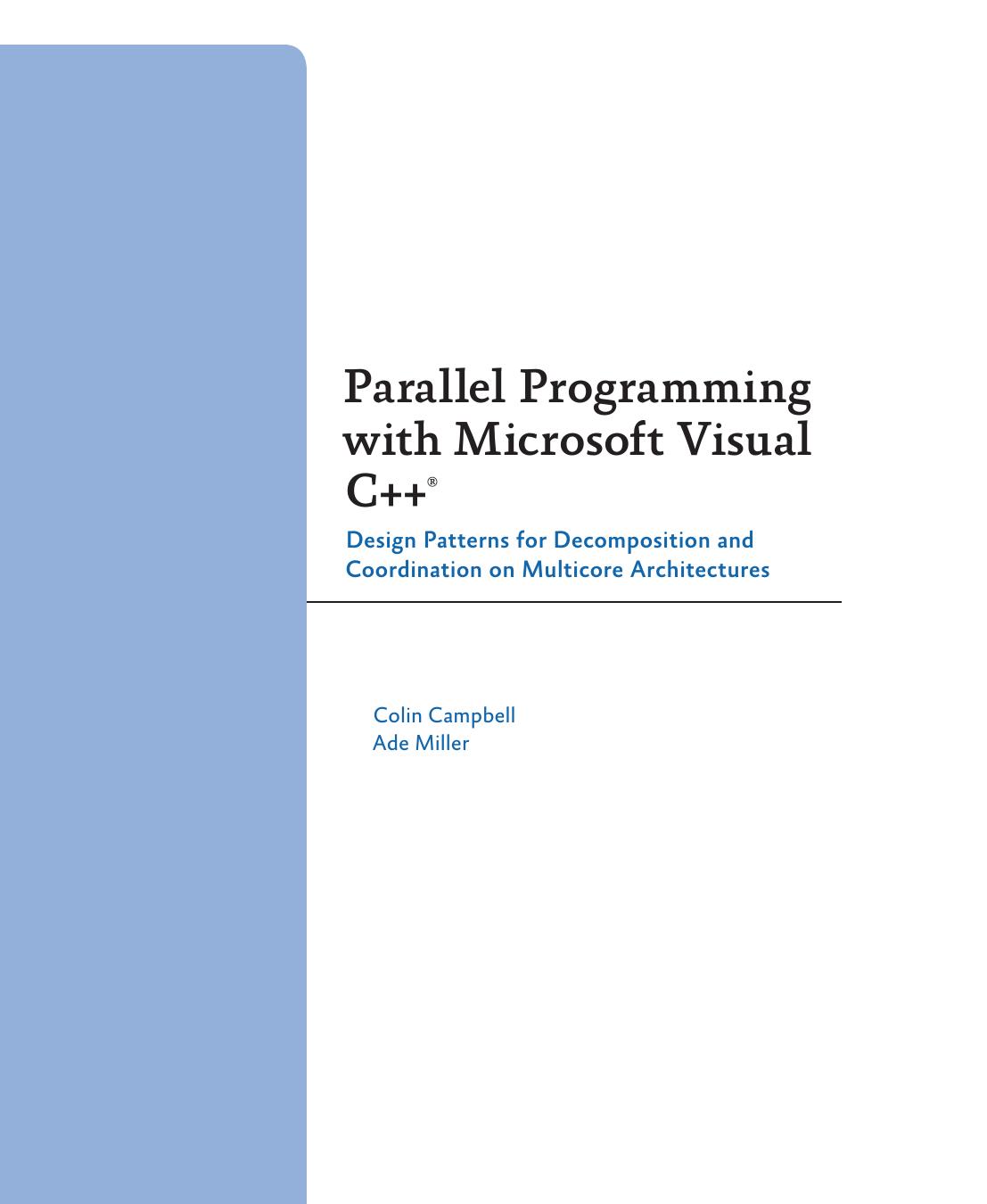Parallel programming with Microsoft Visual C++ : design patterns for decomposition and coordination on multicore architectures by Colin Campbell; Ade Miller