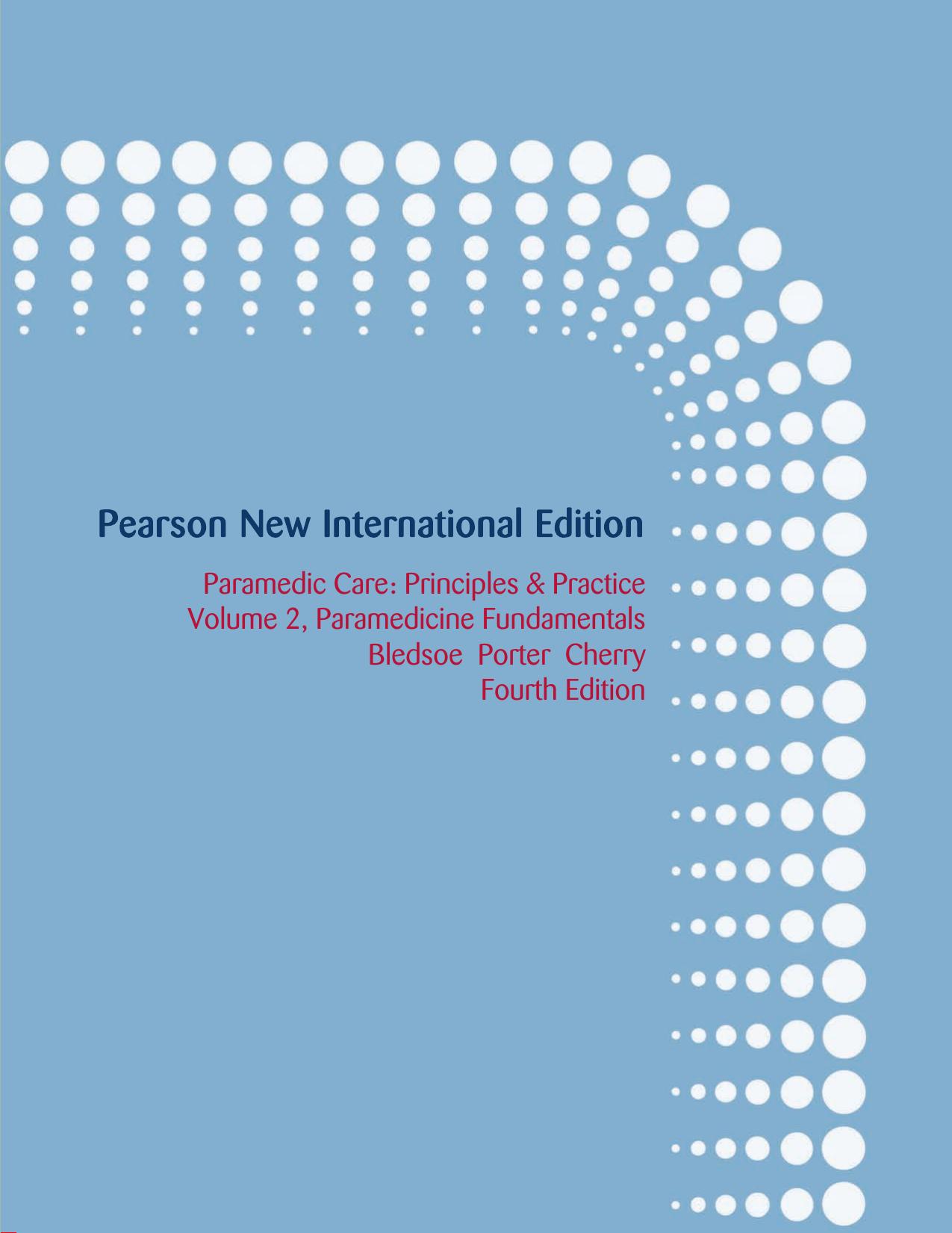 Paramedic Care Principles & Practice, Volume 2: Paramedicine Fundamentals (Pearson New International Edition) by Bryan E. Bledsoe Robert S. Porter Richard A. Cherry