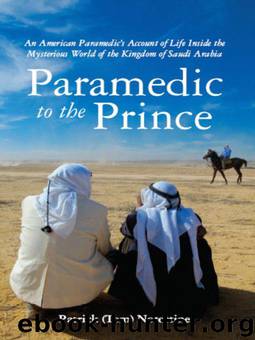 Paramedic to the Prince: An American Paramedic's Account of Life Inside the Mysterious World of the Kingdom of Saudi Arabia by Patrick (Tom) Notestine