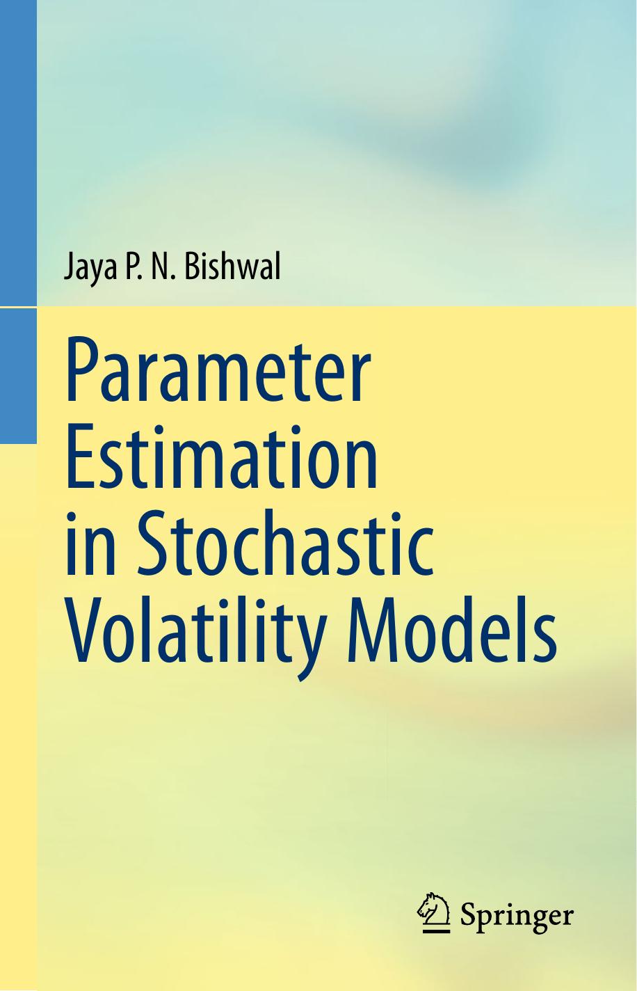 Parameter Estimation in Stochastic Volatility Models by Jaya P. N. Bishwal