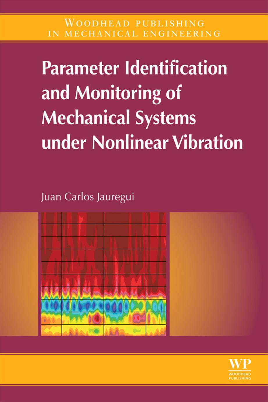 Parameter Identification and Monitoring of Mechanical Systems Under Nonlinear Vibration by J.C. Jauregui