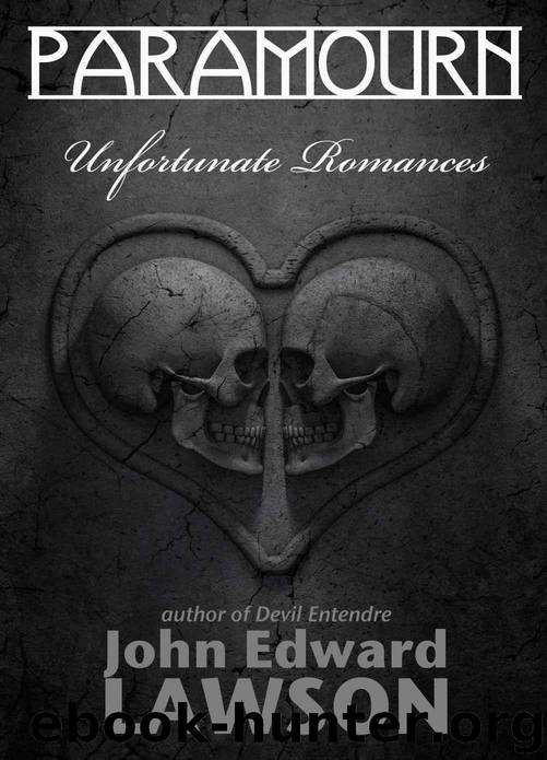 Paramourn: Unfortunate Romances by John Edward Lawson