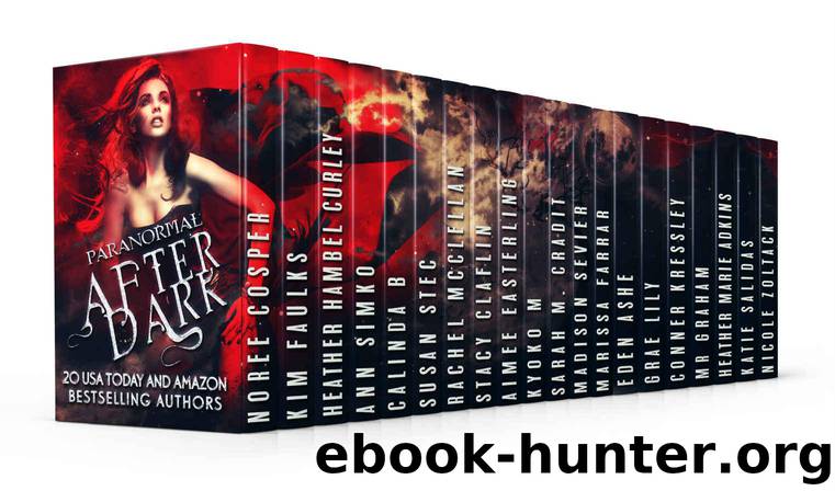 Paranormal After Dark: 20 Paranormal Tales of Demons, Shifters, Werewolves, Vampires, Fae, Witches, Magics, Ghosts and More by Hamilton Rebecca & Cosper Noree & Faulks Kim & Curley Heather Hambel & Simko Ann & B. Calinda & Stec Susan & McClellan Rachel & Claflin Stacy & Easterling Aimee & M Kyoko & Cradit Sarah M. & Sevier Madison & Farrar Marissa & Ashe Eden & Lily Grae & Kressley Conner & Graham MR & Adkins Heather Marie & Salidas Katie & Zoltack Nicole