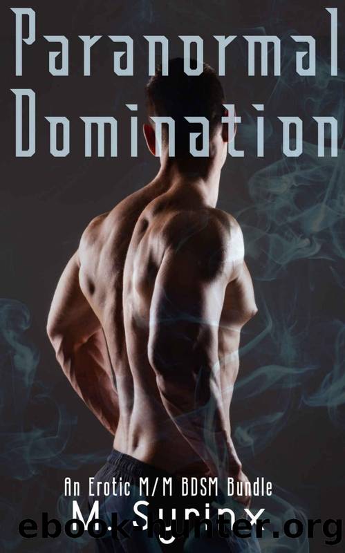 Paranormal Domination: An Erotic MM BDSM Bundle by M. Syrinx