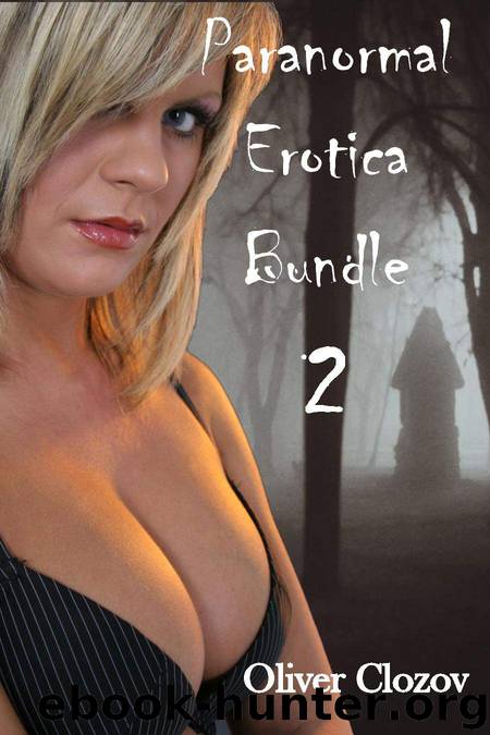 Paranormal Erotica Bundle 2 by Oliver Clozov
