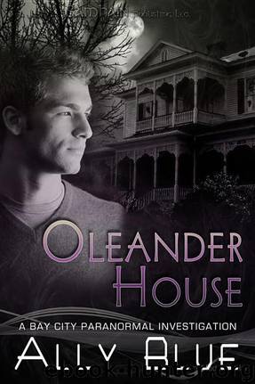 Paranormal Investigations 1-Oleander House by Ally Blue
