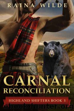 Paranormal Romance: Carnal Reconciliation (Historical Highlander Bear Shifter Romance) (Scottish Historical Paranormal Romance Book 3) by Raina Wilde