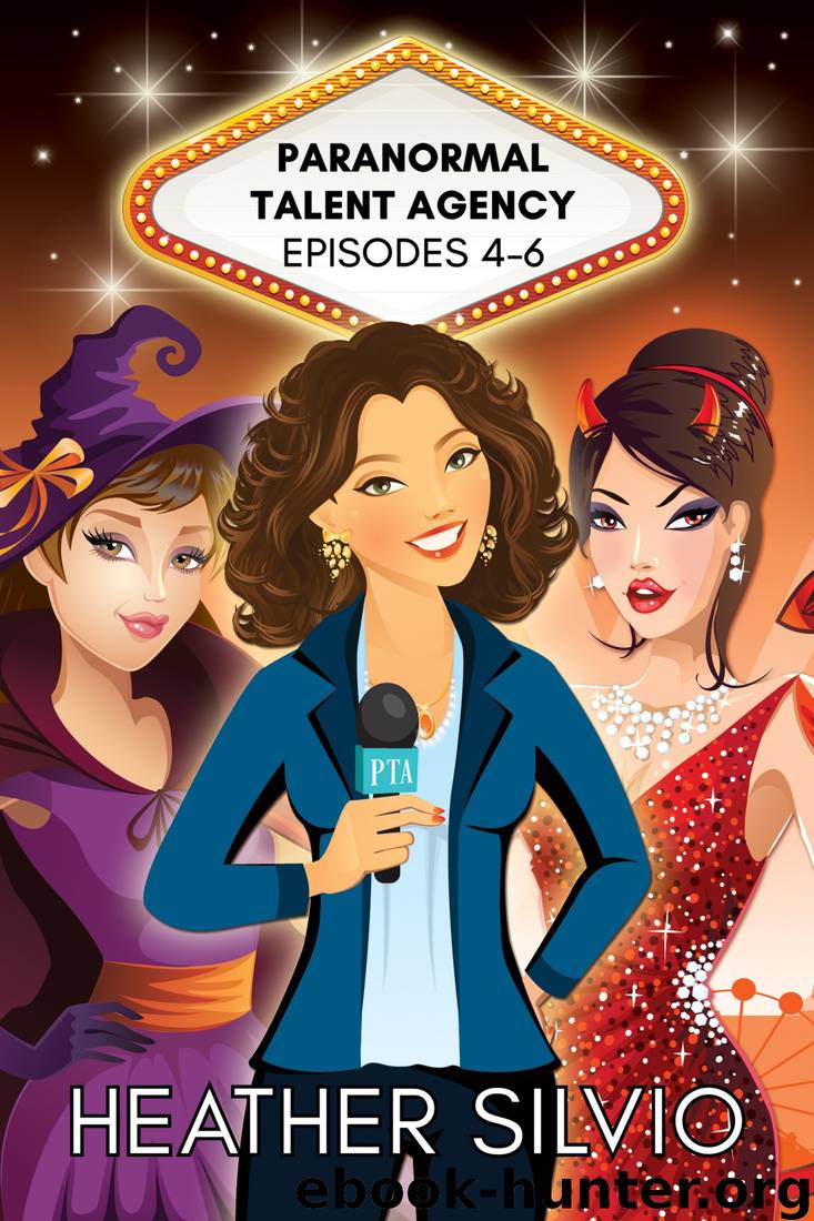 Paranormal Talent Agency Episodes 4-6 by Heather Silvio