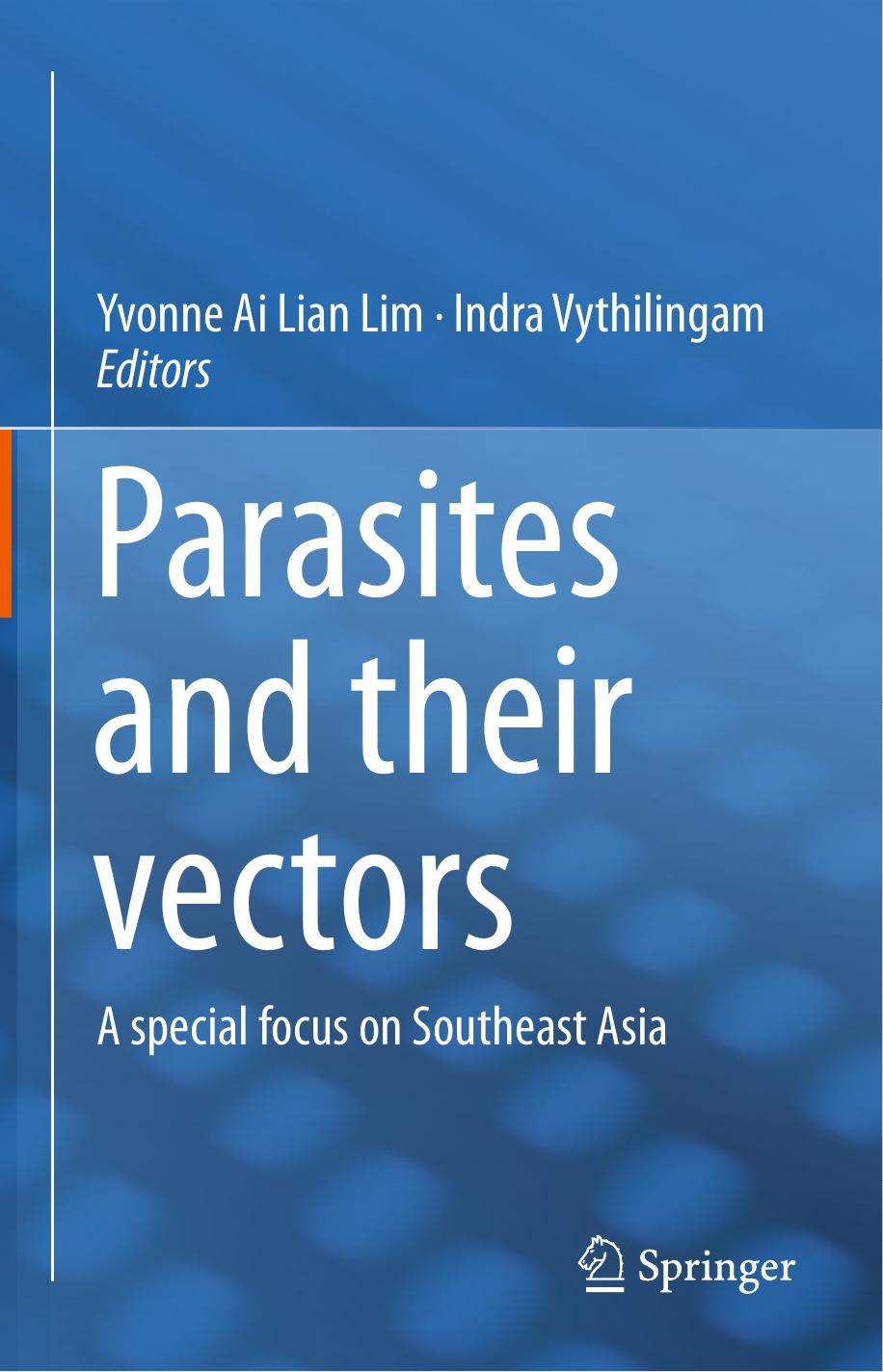 Parasites and their vectors: A special focus on Southeast Asia by Yvonne A. L. Lim Indra Vythilingam (auth.) Yvonne Ai Lian Lim Indra Vythilingam (eds.)