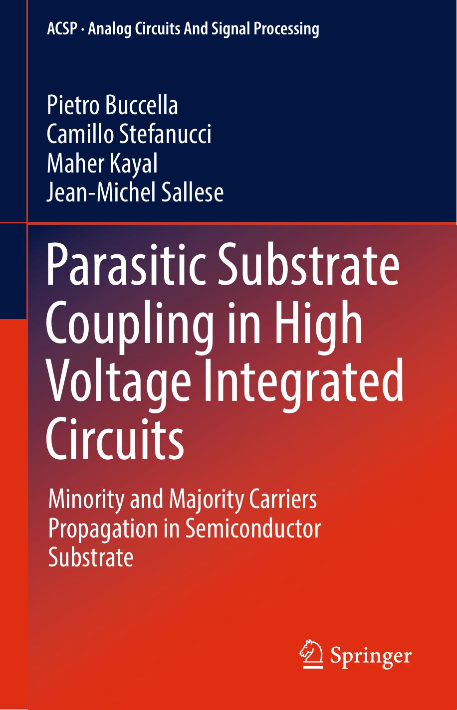 Parasitic Substrate Coupling in High Voltage Integrated Circuits by Pietro Buccella Camillo Stefanucci Maher Kayal Jean-Michel Sallese