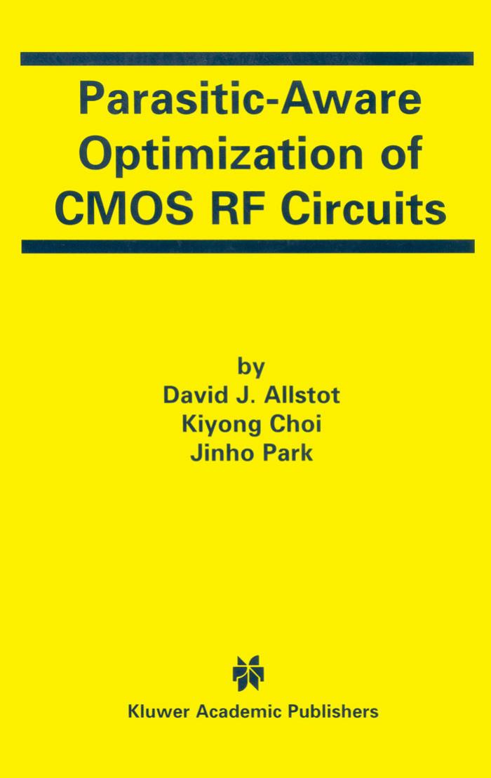 Parasitic-Aware Optimization of CMOS RF Circuits by David J. Allstot Kiyong Choi Jinho Park