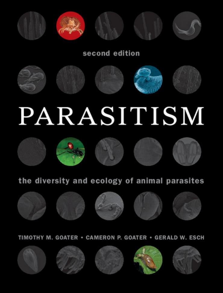 Parasitism: The Diversity and Ecology of Animal Parasites by Goater T.M. Goater C.P. Esch G.W