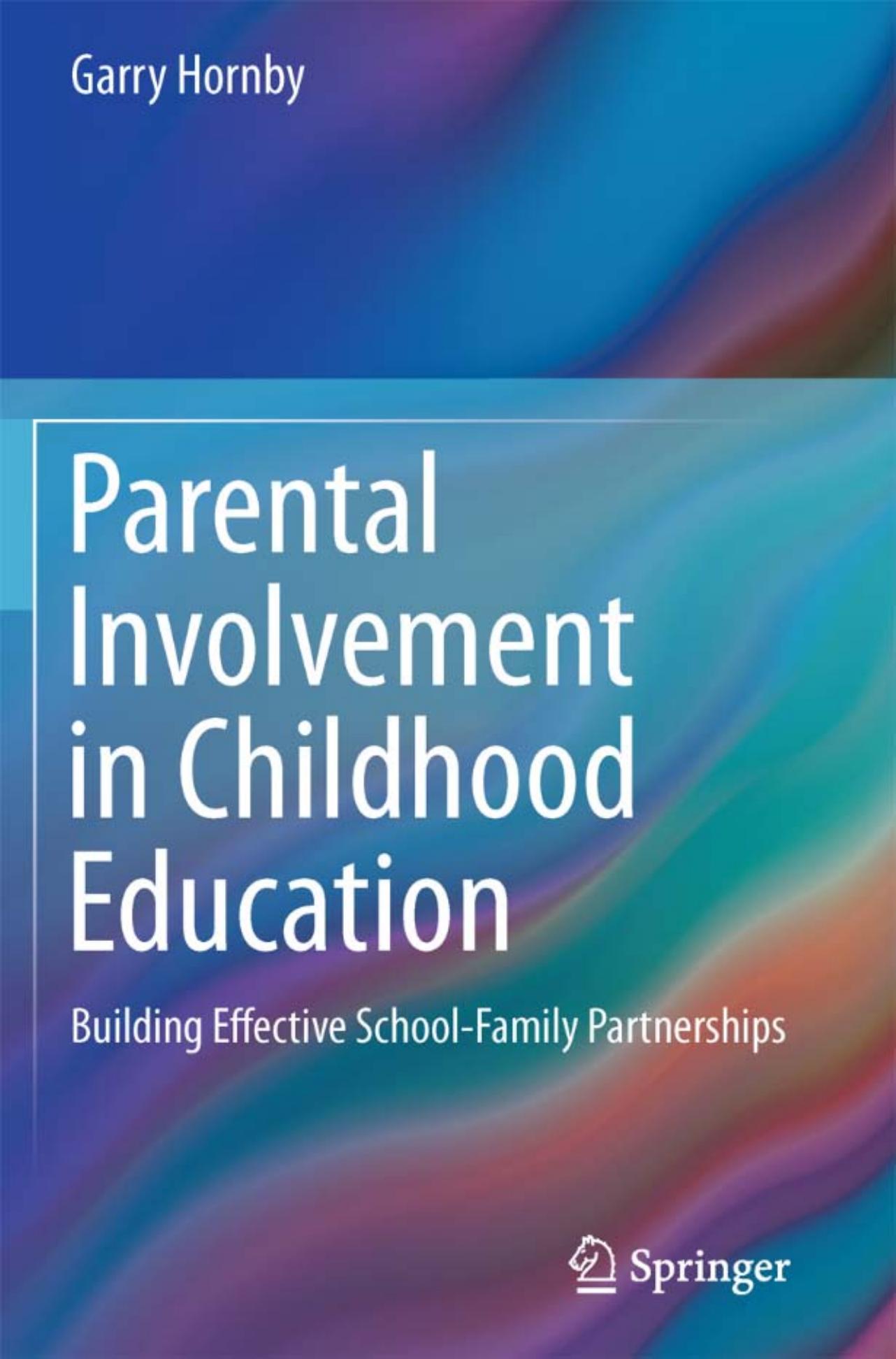 Parental Involvement in Childhood Education: Building Effective School-Family Partnerships by Garry Hornby (auth.)