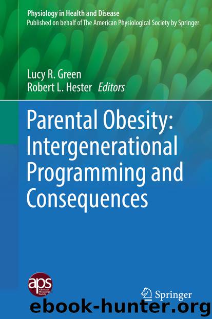 Parental Obesity: Intergenerational Programming and Consequences by Lucy R. Green & Robert L. Hester
