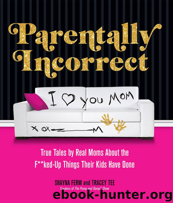 Parentally Incorrect by Shayna Ferm