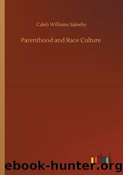 Parenthood and Race Culture by C. W. (Caleb Williams) Saleeby