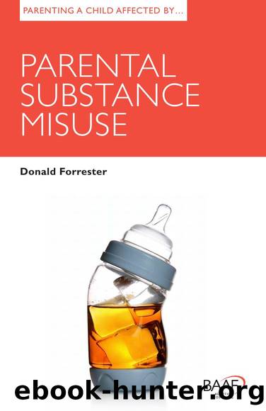 Parenting A Child Affected By Parental Substance Misuse by Donald Forrester; Sally Baker; Janet L. Hartley