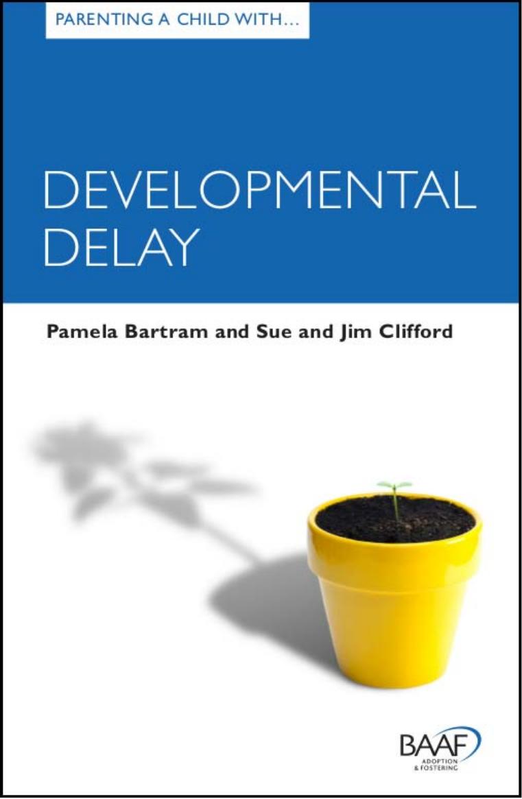 Parenting A Child With Developmental Delay by Pamela Bartram; Sue Clifford; Jim Clifford