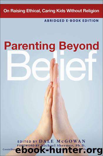 Parenting Beyond Belief: On Raising Ethical, Caring Kids without Religion by Dale McGowan
