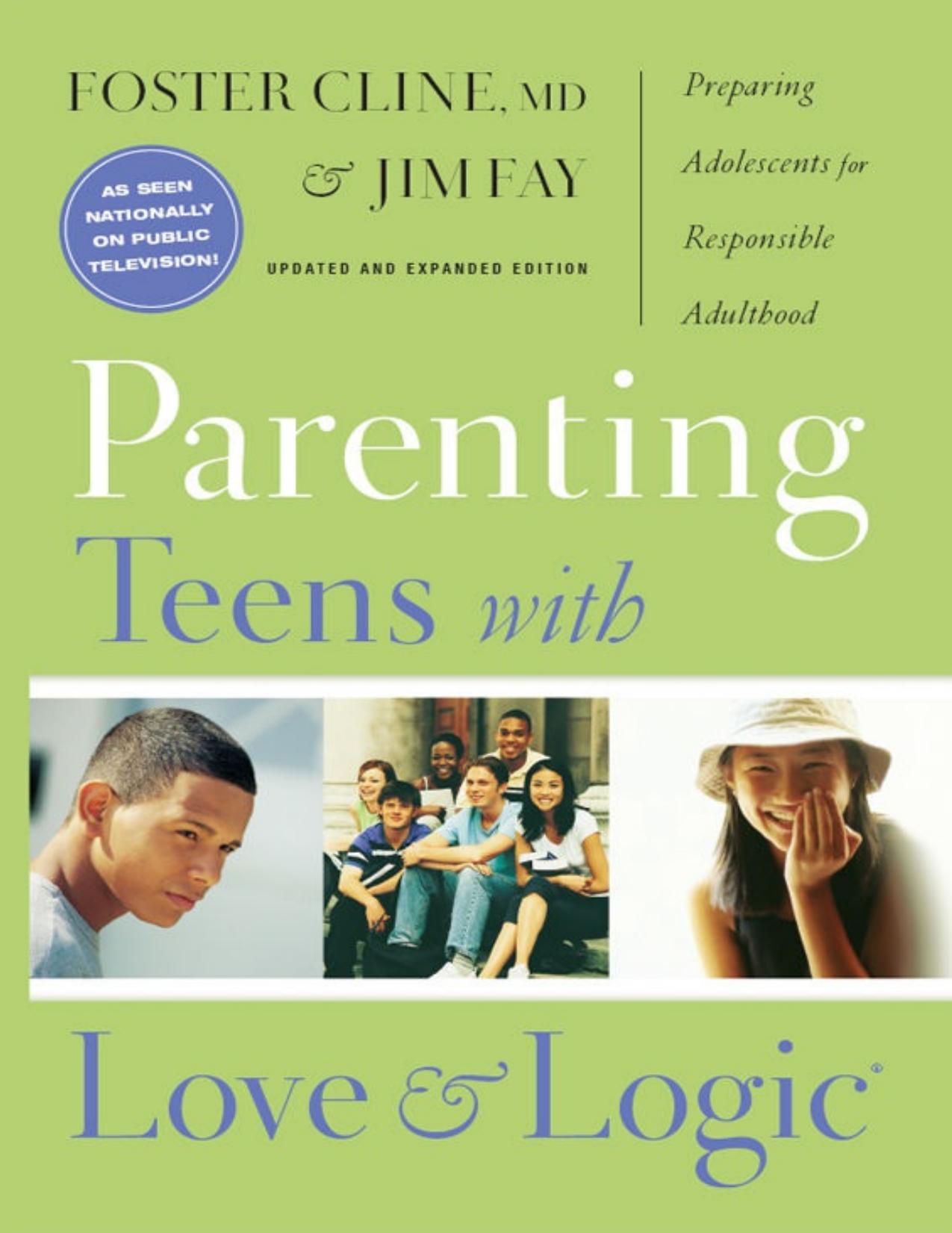 Parenting Teens with Love and Logic: Preparing Adolescents for Responsible Adulthood by Jim Fay & Foster Cline