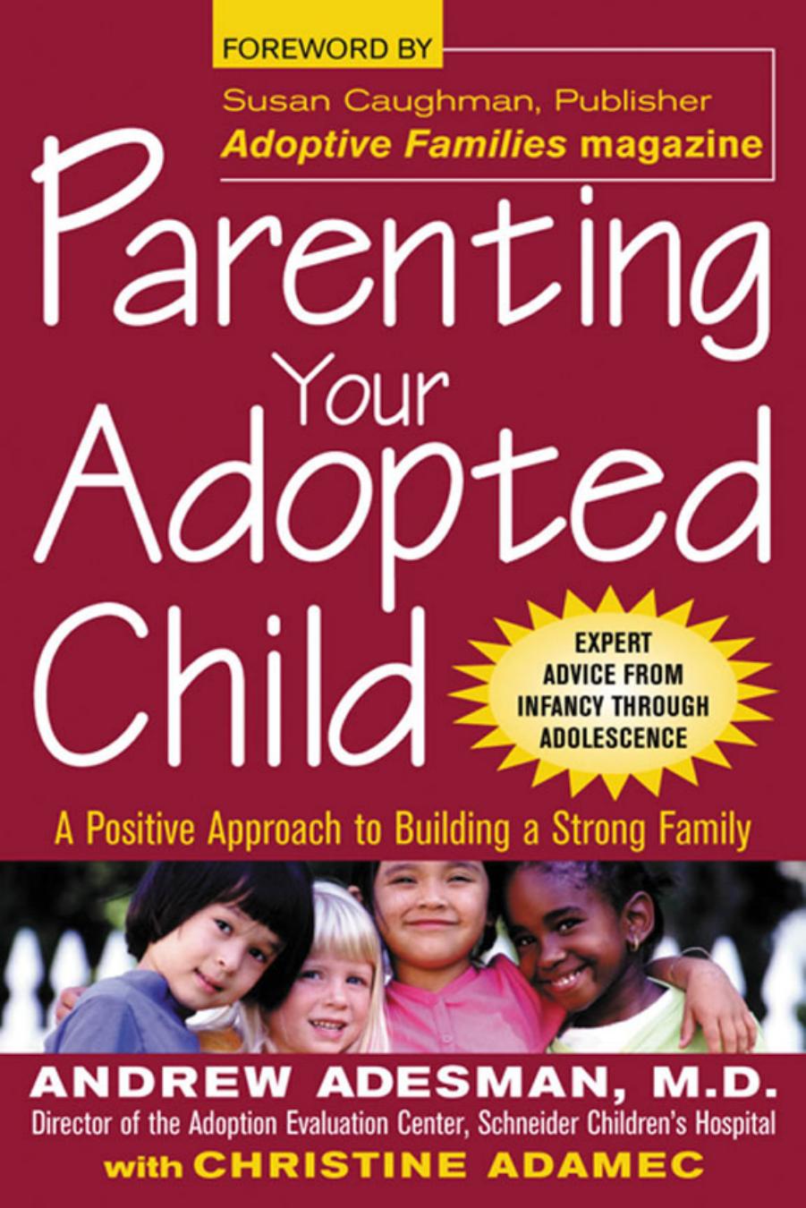 Parenting Your Adopted Child : A Positive Approach to Building a Strong Family by Andrew Adesman Christine Adamec Susan Caughman