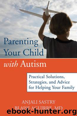 Parenting Your Child with Autism by Anjali Sastry & Blaise Aguirre
