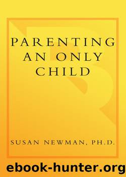 Parenting an Only Child by Susan Newman
