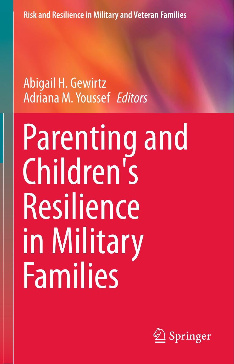 Parenting and Children's Resilience in Military Families by Abigail H. Gewirtz Adriana M. Youssef (eds.)