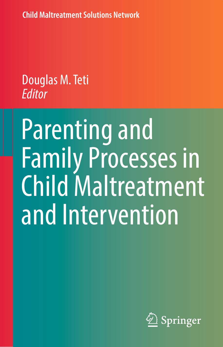 Parenting and Family Processes in Child Maltreatment and Intervention by Douglas M. Teti (eds.)