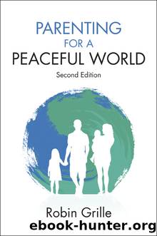 Parenting for a Peaceful World by Robin Grille