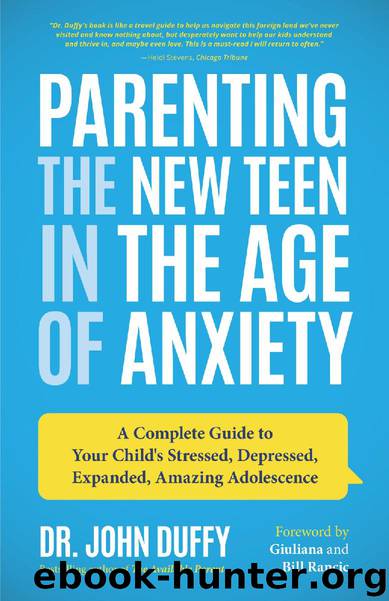 Parenting the New Teen in the Age of Anxiety by John Duffy